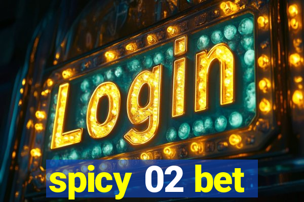 spicy 02 bet